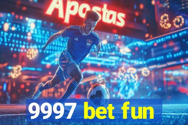 9997 bet fun